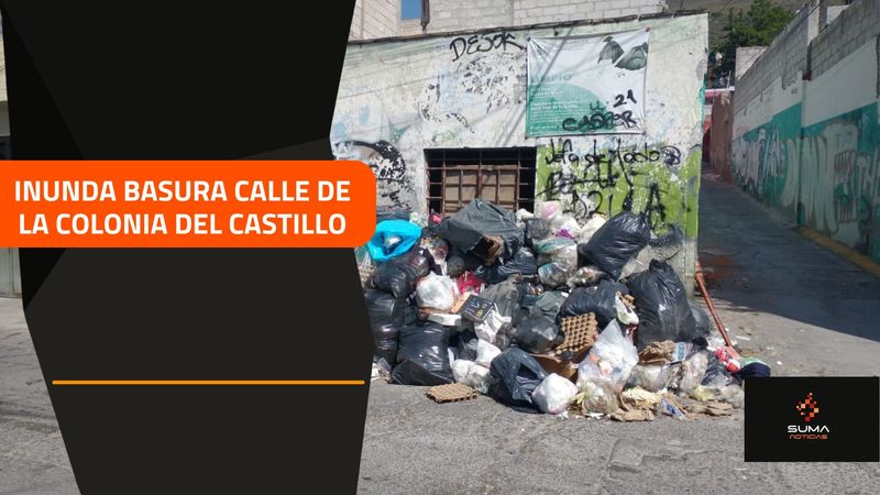 SUMA Noticias - Inunda basura calle de la colonia del Castillo